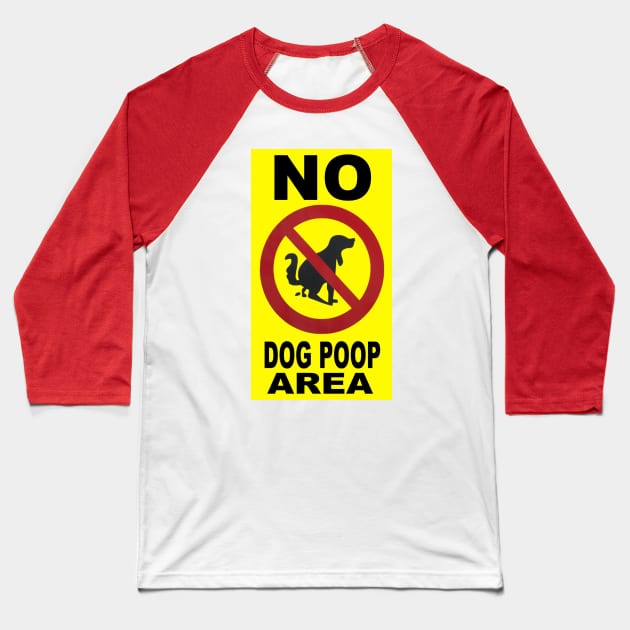 No Dog Poop Area Baseball T-Shirt by VIVJODI